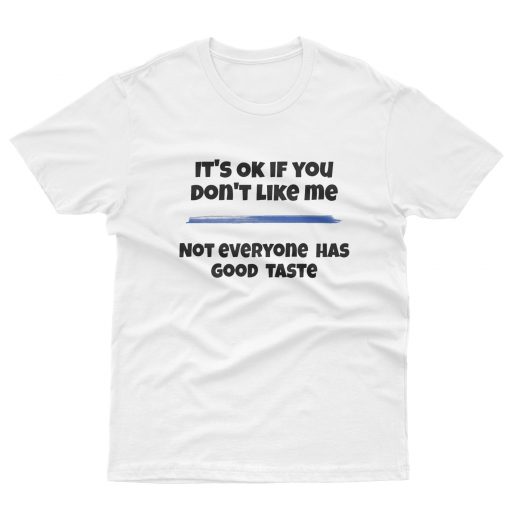 You Dont Like Me T-Shirt