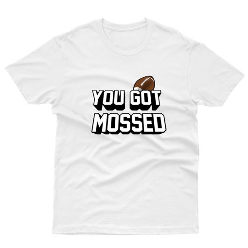 You Got Mossed T-Shirt