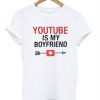 Youtube is My Boyfriend Unisex T-Shirt