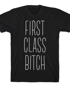 first Class Bitch T-Shirt