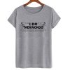 i do taekwondo what's your super power t-shirt