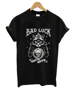 Bad luck t-shirt