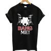 Bang me t-shirt