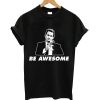Be awesome t-shirt