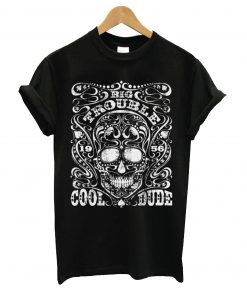 Big trobule cool dude t-shirt