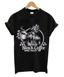 Black coffe dark roast t-shirt