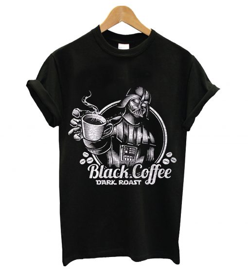 Black coffe dark roast t-shirt