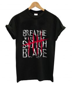 Breathe with the switch blade t-shirt