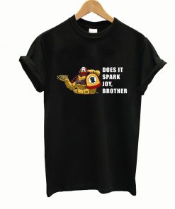 Does it spark joy brother t-shirt