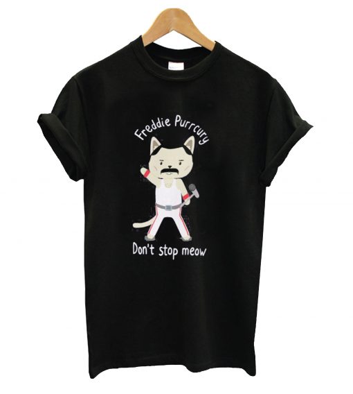 Don't Stop Meow! Cute Freddie Cat - THE ORIGINAL - HIGH QUALITY PRINT Slim Fit T-Shirt