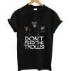 Don't feed the trolls t-shirt