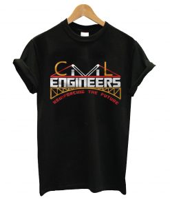 Engineers reinforcing the future t-shirt