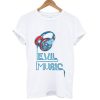 Evil music t-shirt