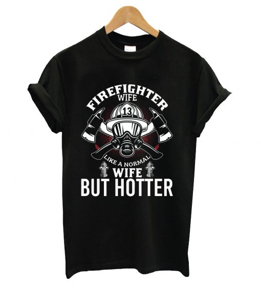 Firefighter but hotter t-shirt