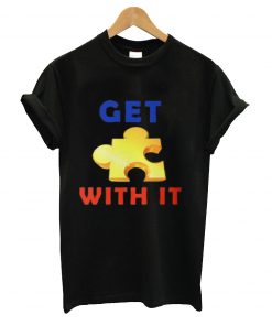 Get with it t-shirt