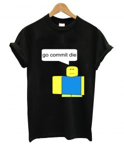 Go commit die t-shirt