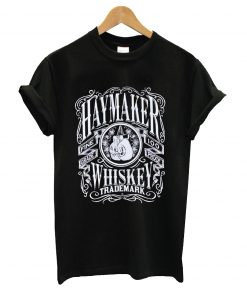 Haymaker whiskey t-shirt