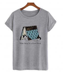 Hide away in a good book t-shirt