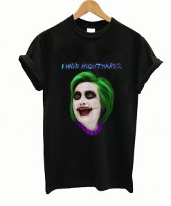 I have mightmares t-shirt
