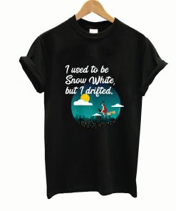 I used to be snow white but I drifted t-shirt