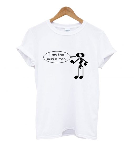 Iam the music man t-shirt