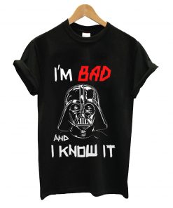 I'm bad and know it t-shirt