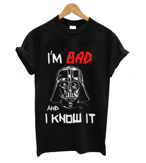 I'm bad and know it t-shirt