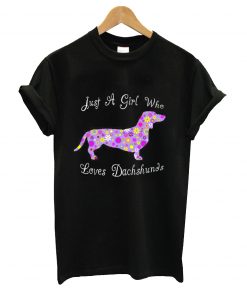 Just a girl who loves dachshunds t-shirt