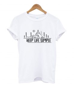 Keep life simple t-shirt