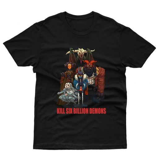 Kill six billion demons t-shirt