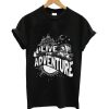 Life for adventure t-shirt