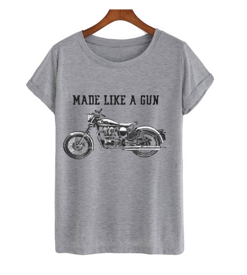 Made like a gun t-shirt