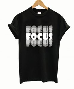 Motivational Focus Tshirt Design Focus T-Shirt