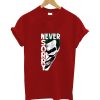 Never sorry t-shirt