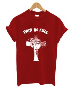 Paid in full t-shirt