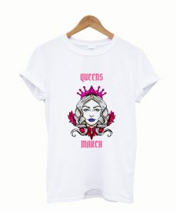 Queen Birthday T-Shirt, Queens are Born in March Gift Tee Design T-Shirt