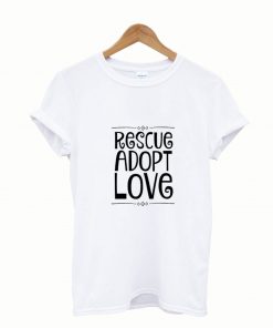 Rescue Adopt Love T-Shirt