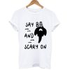 Say boo and scary on t-shirt