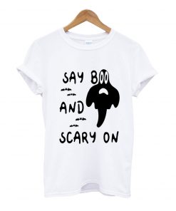 Say boo and scary on t-shirt