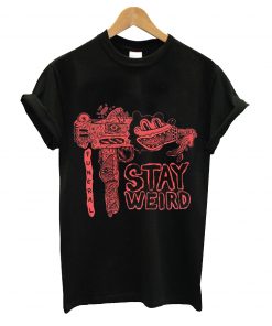 Stay weird t-shirt