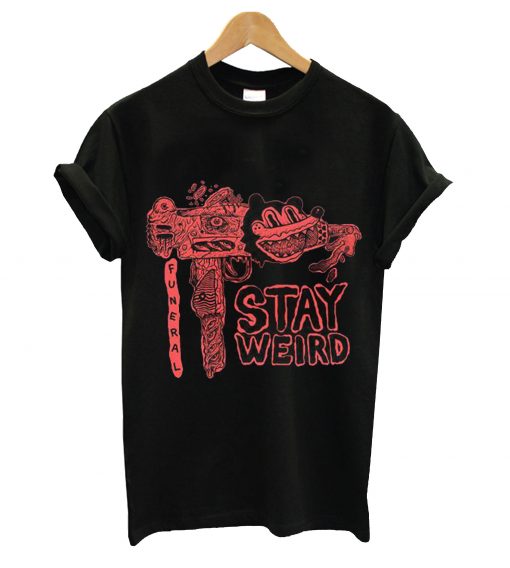 Stay weird t-shirt