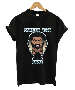 Sweet tat bro t-shirt