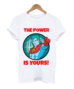 The power is yours t-shirt