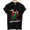 This is martiaaan t-shirt