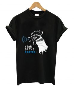 Year of the rooter t-shirt