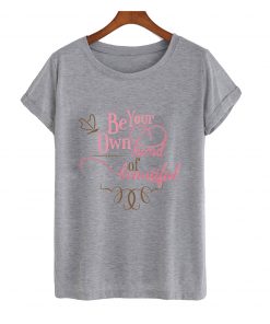 be your own kind beatiful t-shirt