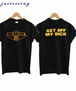 Beastie Boys Get Off My Dick T- ShirtBeastie Boys Get Off My Dick T- Shirt
