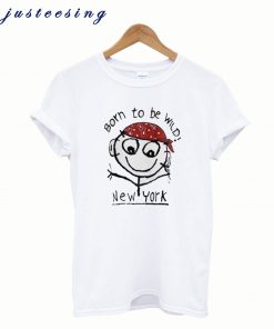 Born To Be Wild New York T Shirt