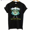 Earth Day Don't Frack Me t-shirt