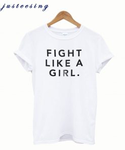 Fight Like A Girl T-Shirt